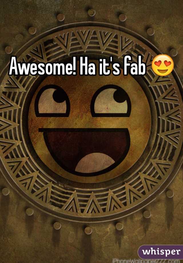 Awesome! Ha it's fab 😍