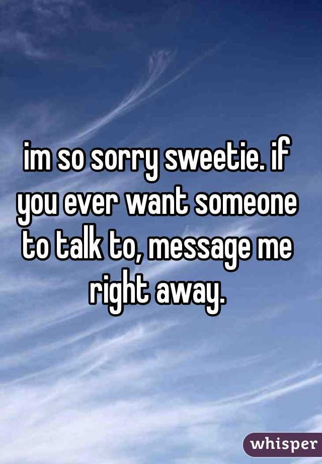 im so sorry sweetie. if you ever want someone to talk to, message me right away. 