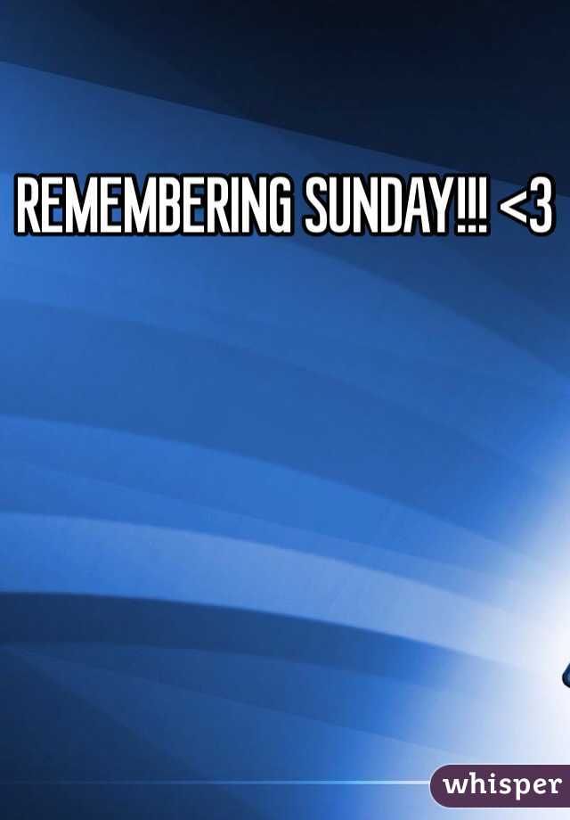 REMEMBERING SUNDAY!!! <3