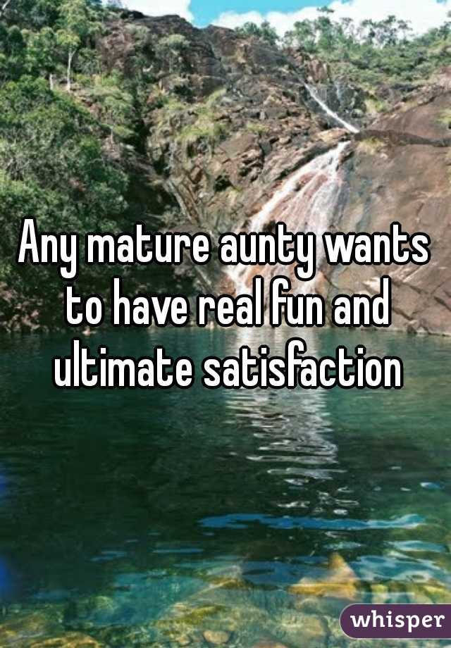 Any mature aunty wants to have real fun and ultimate satisfaction
