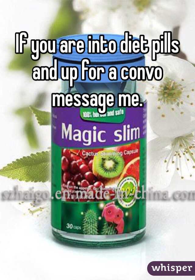 If you are into diet pills and up for a convo message me. 