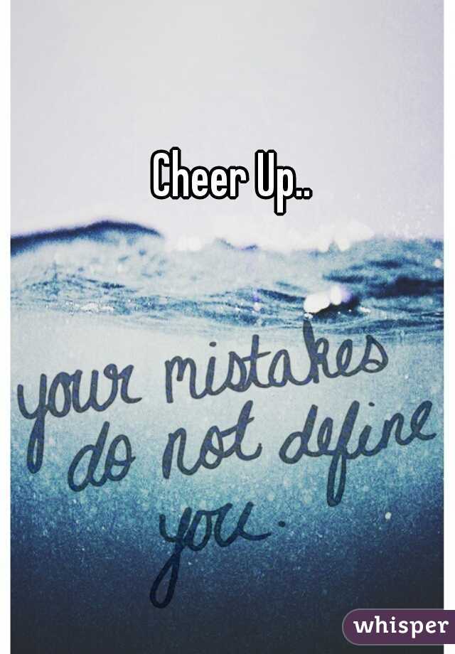 Cheer Up..
