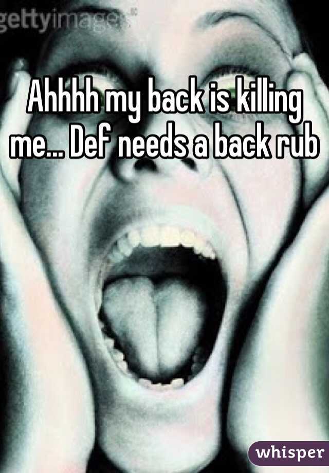 Ahhhh my back is killing me... Def needs a back rub