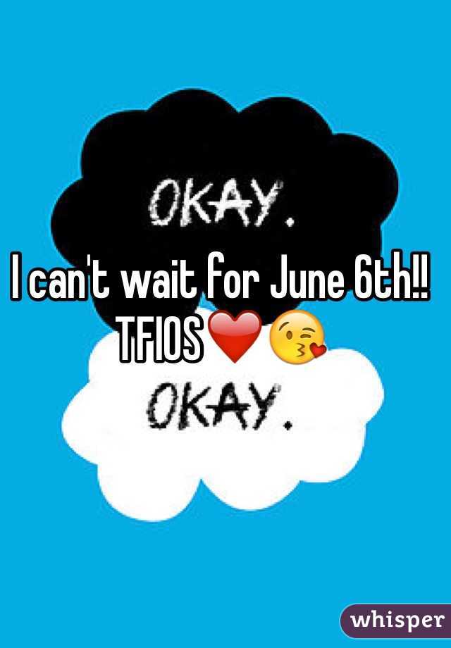 I can't wait for June 6th!! 
TFIOS❤️😘