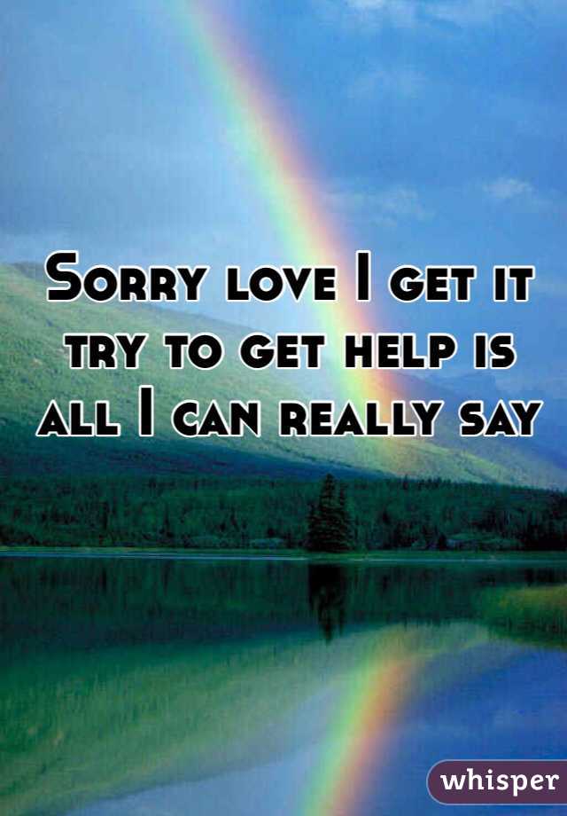 Sorry love I get it try to get help is all I can really say