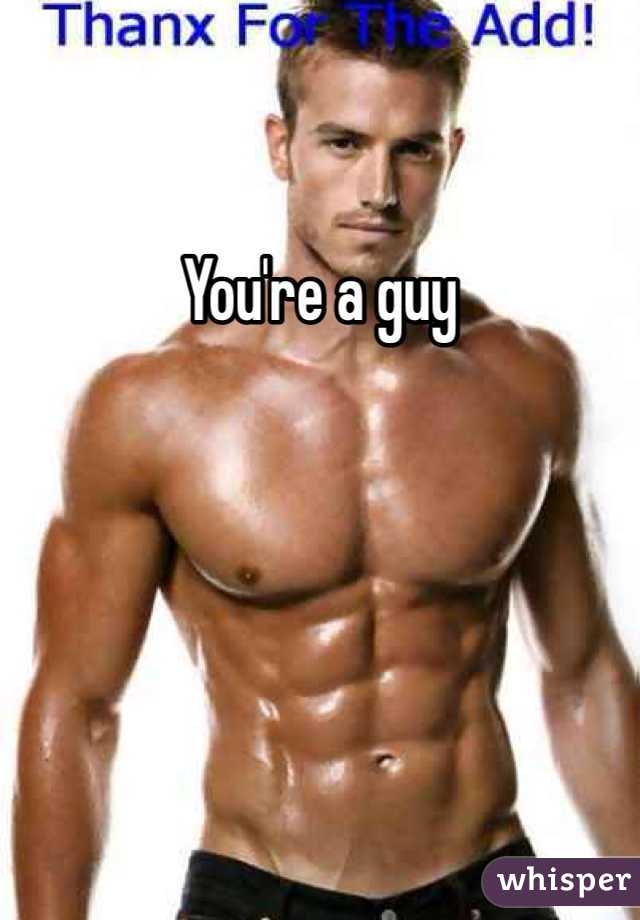 You're a guy