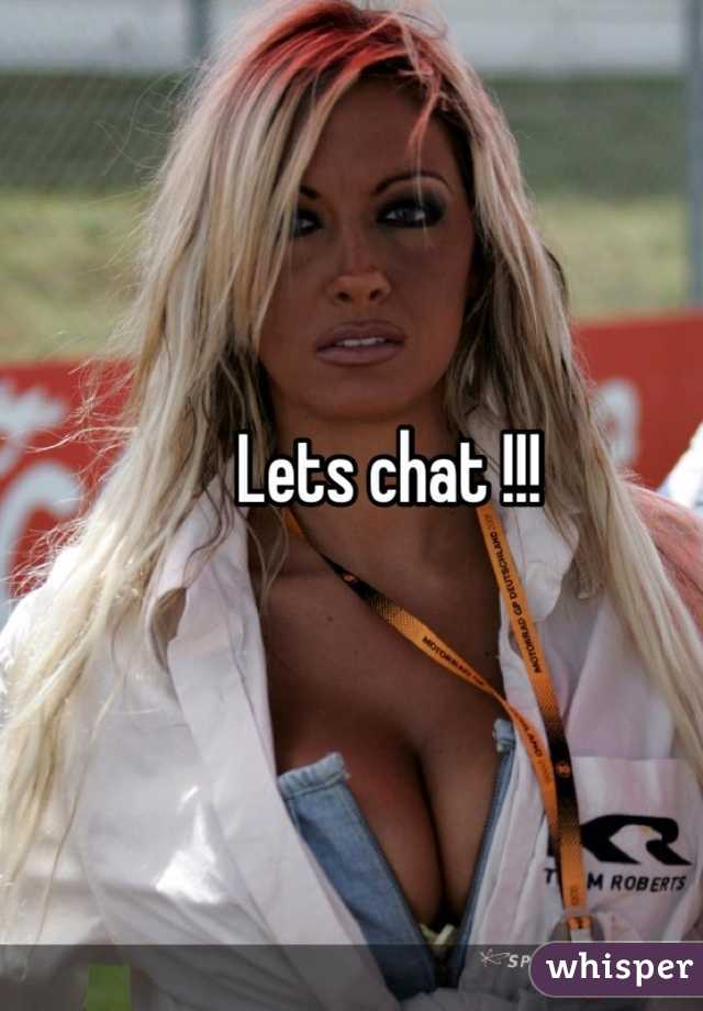 Lets chat !!!