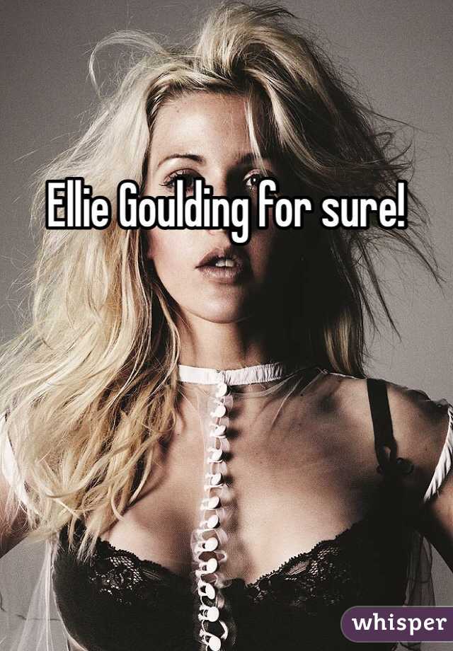 Ellie Goulding for sure!