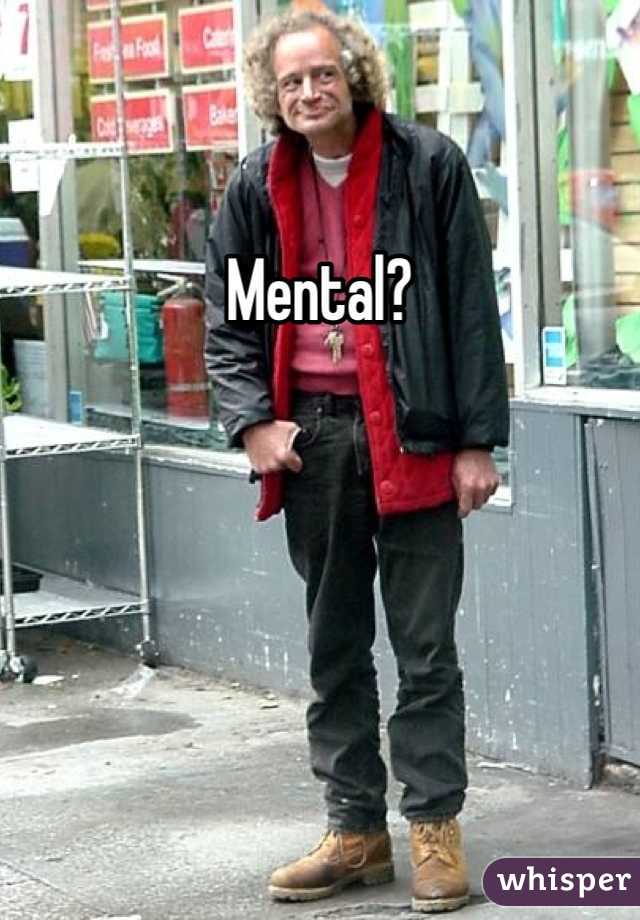 Mental?