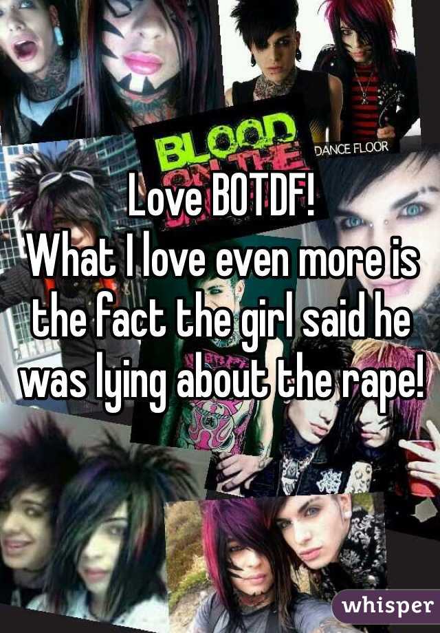 Love BOTDF!
What I love even more is the fact the girl said he was lying about the rape! 