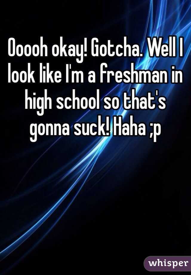 Ooooh okay! Gotcha. Well I look like I'm a freshman in high school so that's gonna suck! Haha ;p