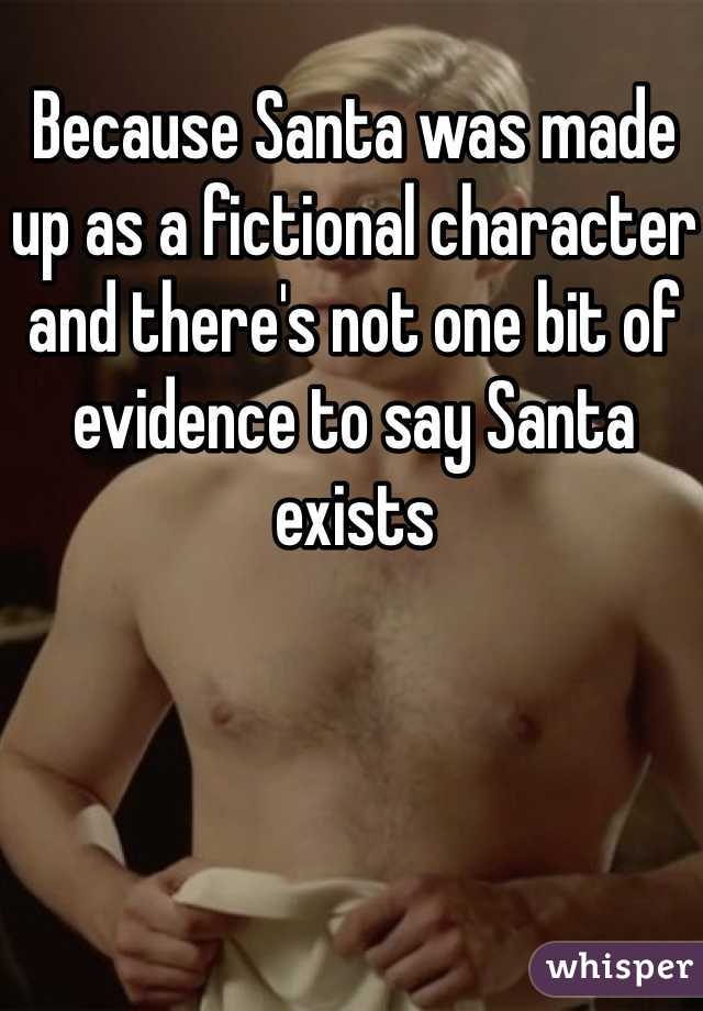 Because Santa was made up as a fictional character and there's not one bit of evidence to say Santa exists 