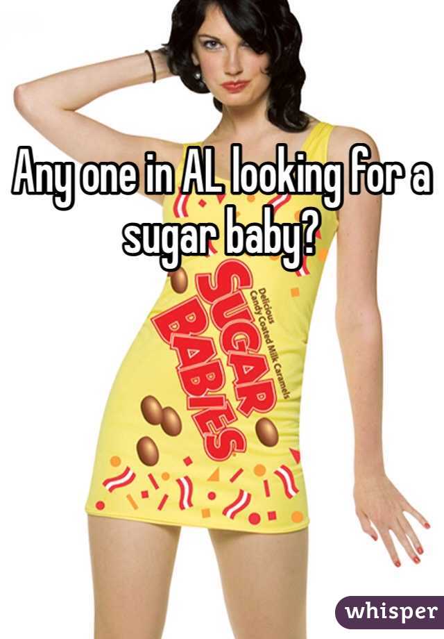 Any one in AL looking for a sugar baby?
