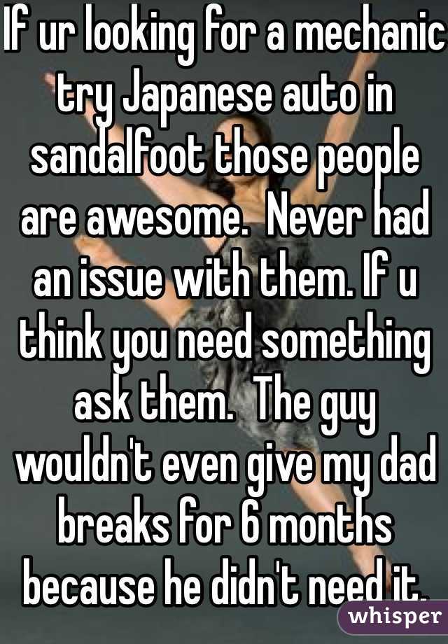 If ur looking for a mechanic try Japanese auto in sandalfoot those people are awesome.  Never had an issue with them. If u think you need something ask them.  The guy wouldn't even give my dad breaks for 6 months because he didn't need it.  They won't bullshit you 