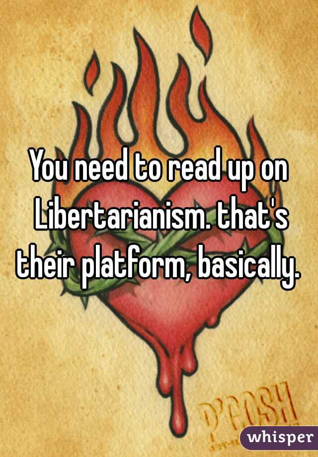 You need to read up on Libertarianism. that's their platform, basically. 