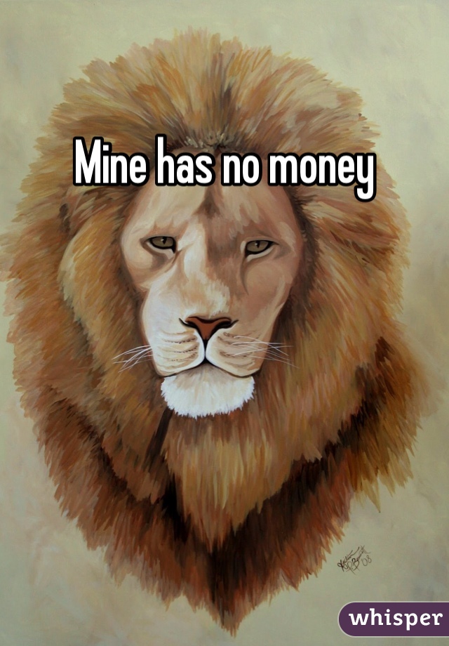 Mine has no money