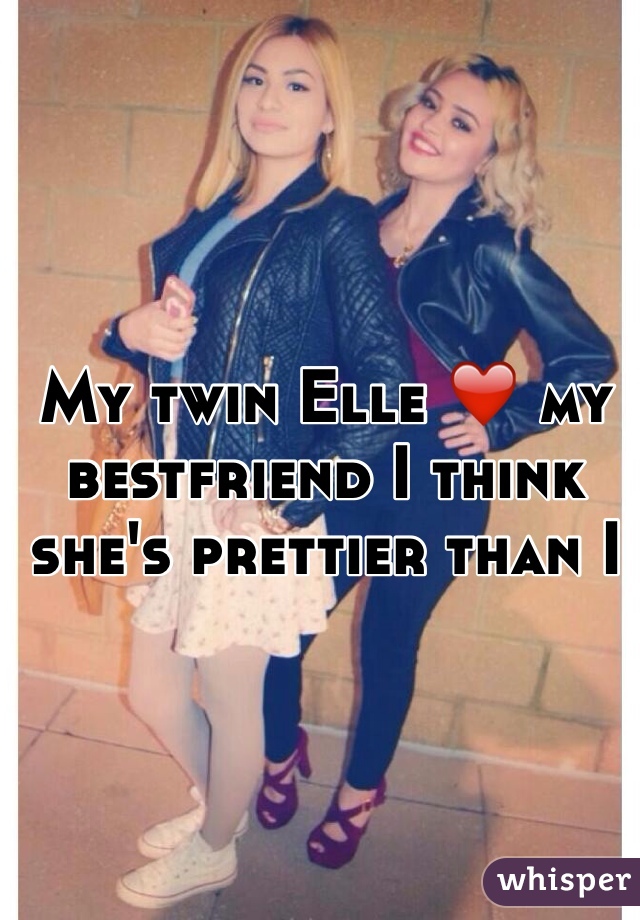 My twin Elle ❤️ my bestfriend I think she's prettier than I 