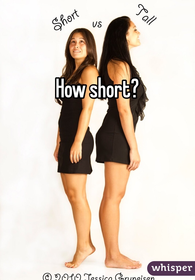 How short?