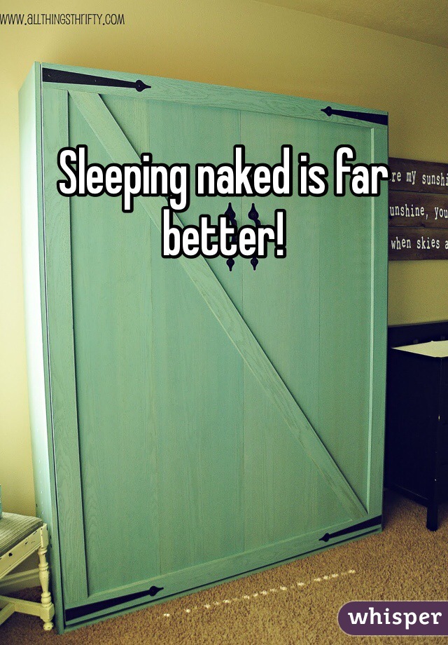 Sleeping naked is far better!