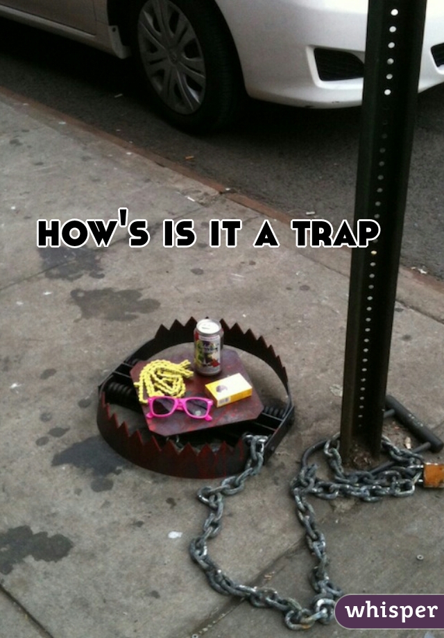 how's is it a trap