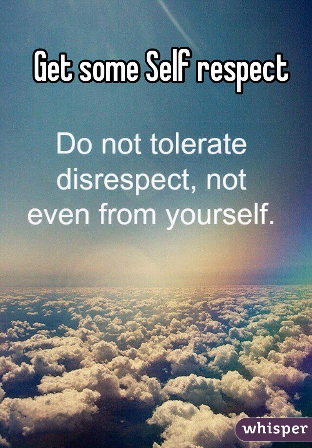 Get some Self respect