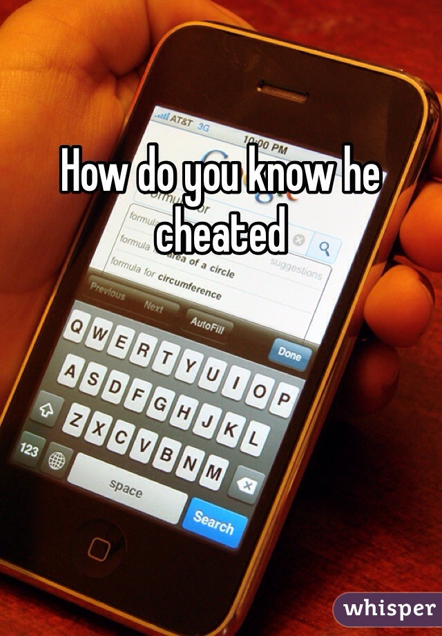How do you know he cheated