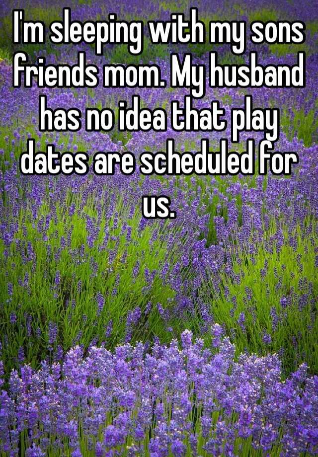 Im Sleeping With My Sons Friends Mom My Husband Has No Idea That Play Dates Are Scheduled For Us 