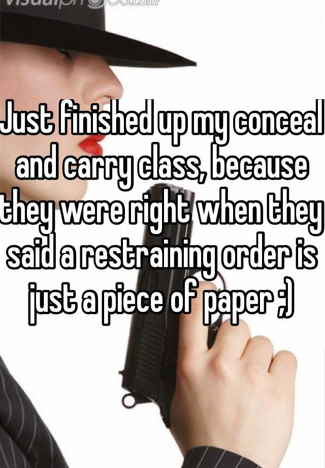 Just finished up my conceal and carry class, because they were right when they said a restraining order is just a piece of paper ;)