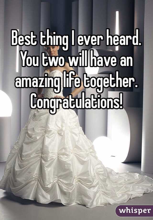 Best thing I ever heard. You two will have an amazing life together. Congratulations! 