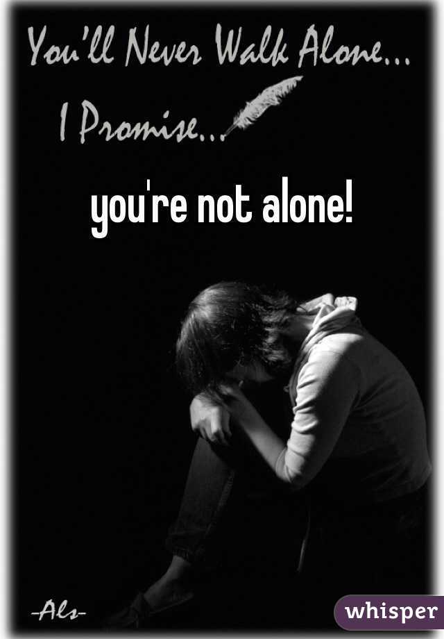 you're not alone!