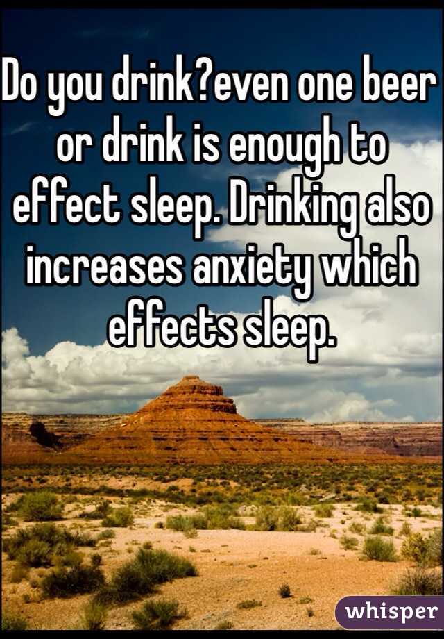 Do you drink?even one beer or drink is enough to effect sleep. Drinking also increases anxiety which effects sleep. 