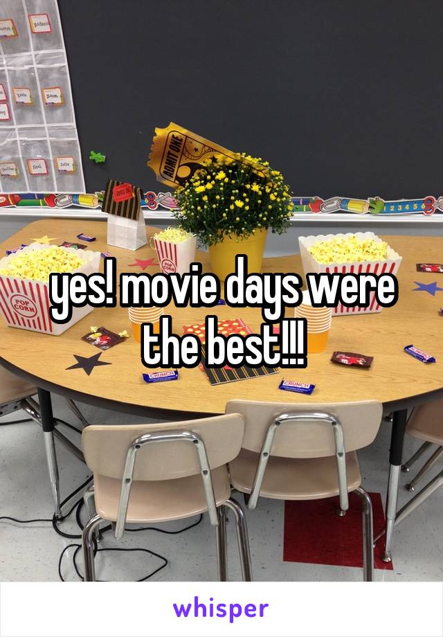 yes! movie days were the best!!!