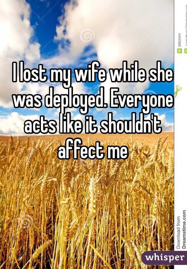 I Lost My Wife While She Was Deployed Everyone Acts Like It Shouldnt