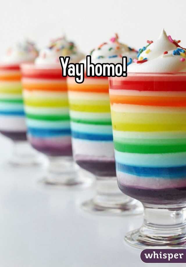 Yay homo!