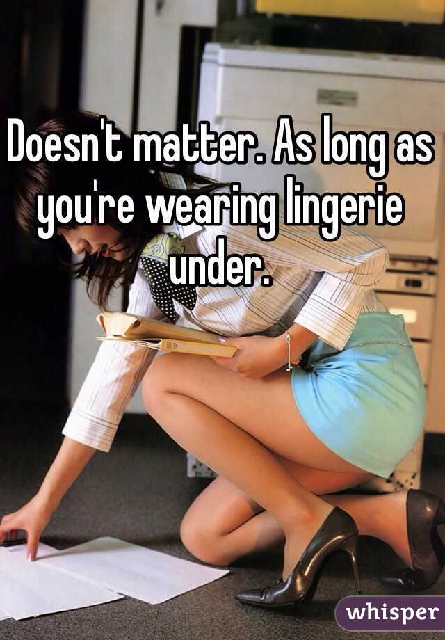 Doesn't matter. As long as you're wearing lingerie under.