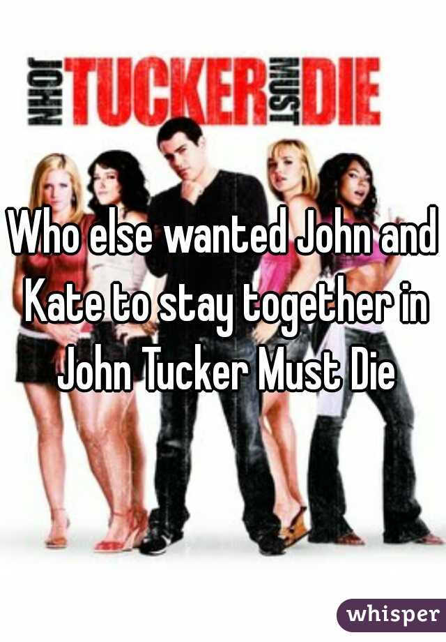 Who else wanted John and Kate to stay together in John Tucker Must Die