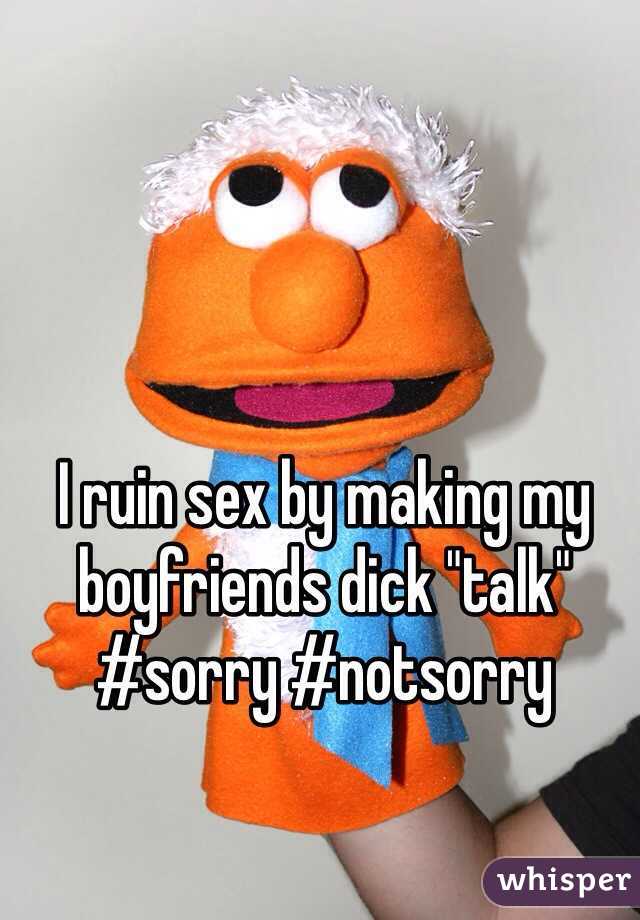 I ruin sex by making my boyfriends dick "talk"
#sorry #notsorry