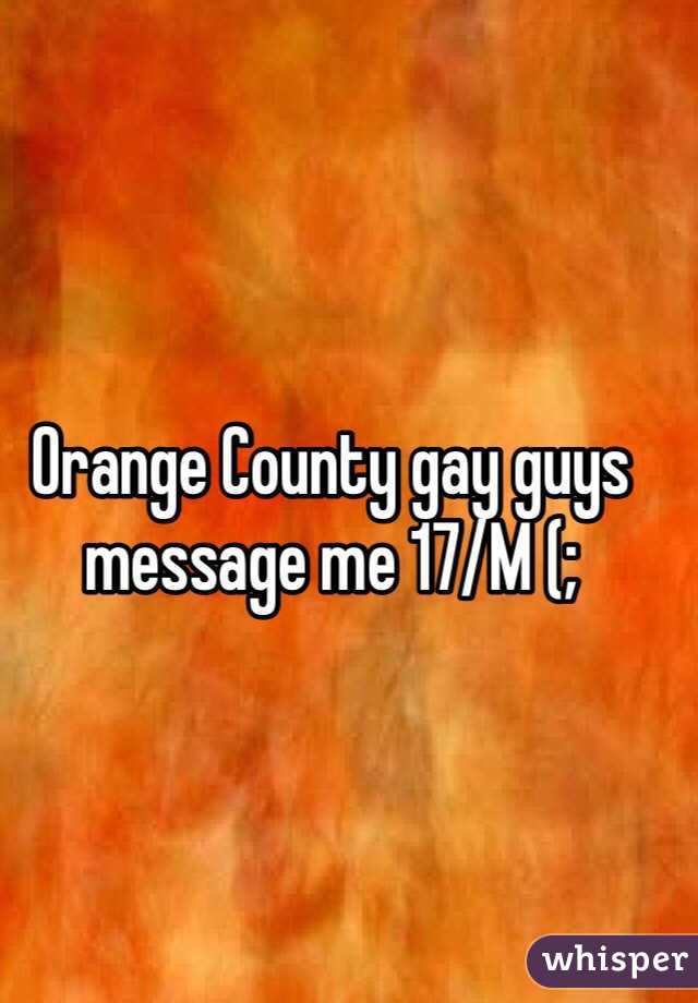 Orange County gay guys message me 17/M (;