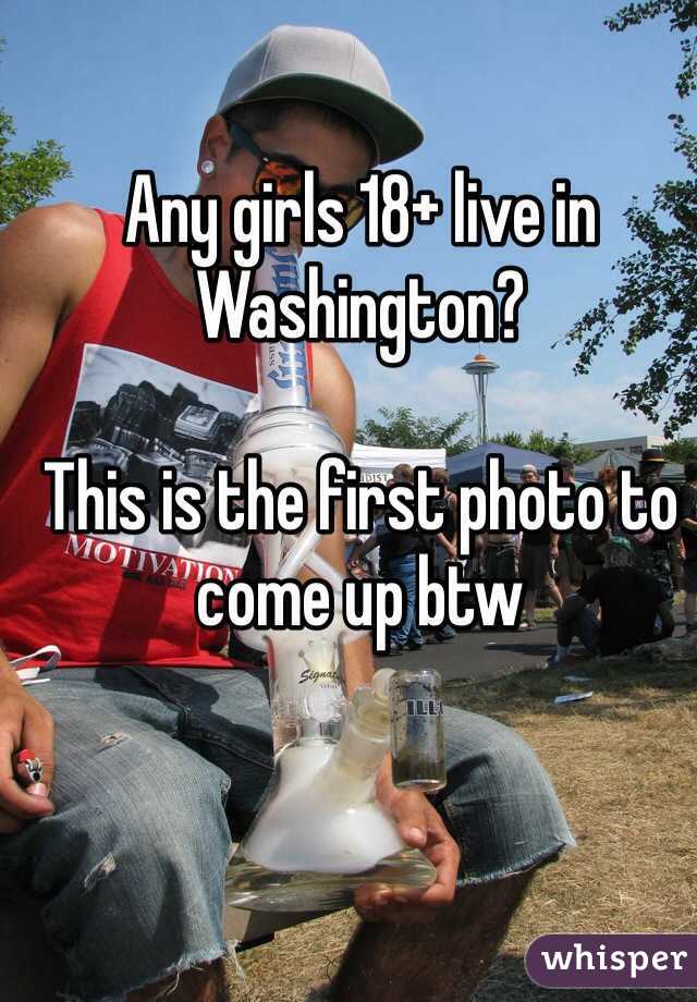 Any girls 18+ live in Washington?

This is the first photo to come up btw