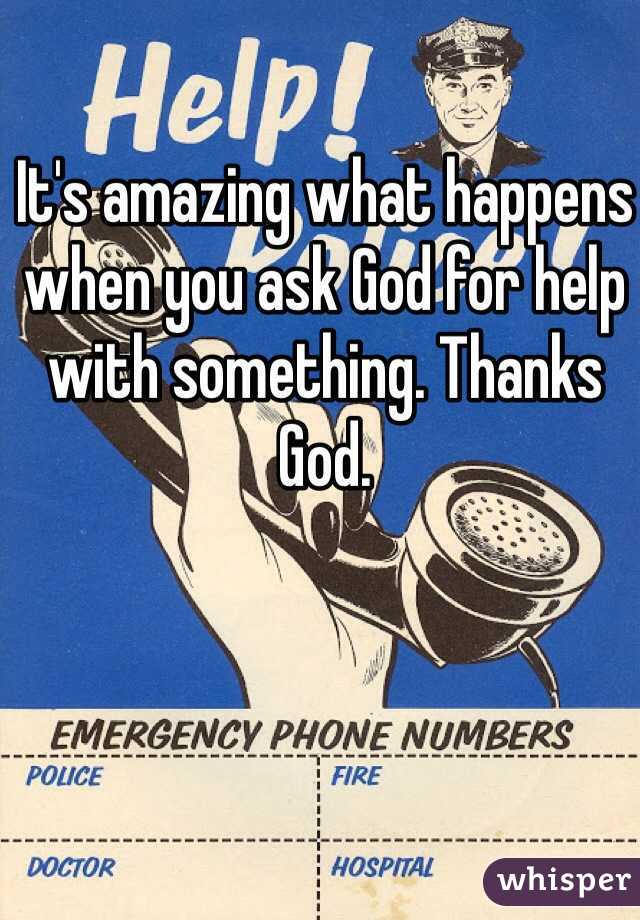 It's amazing what happens when you ask God for help with something. Thanks God. 