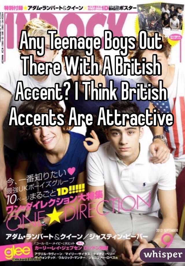 Any Teenage Boys Out There With A British Accent? I Think British Accents Are Attractive👌