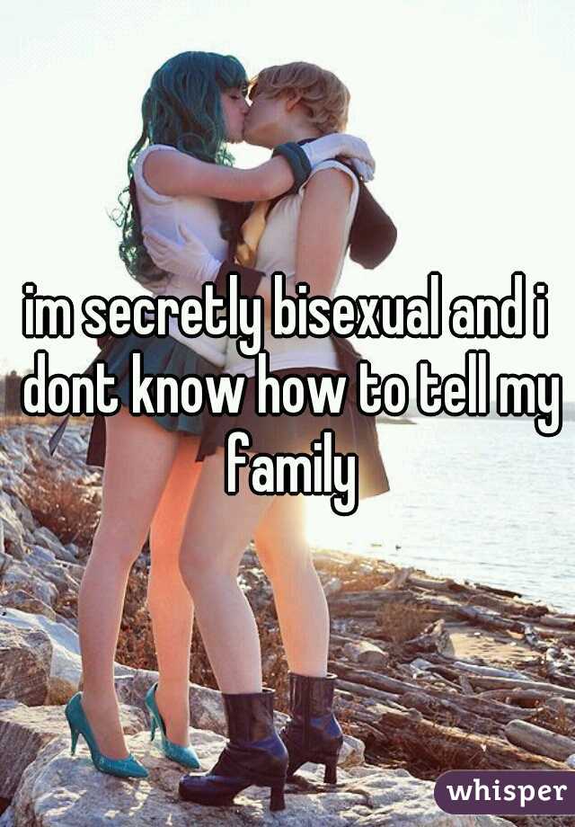 im secretly bisexual and i dont know how to tell my family