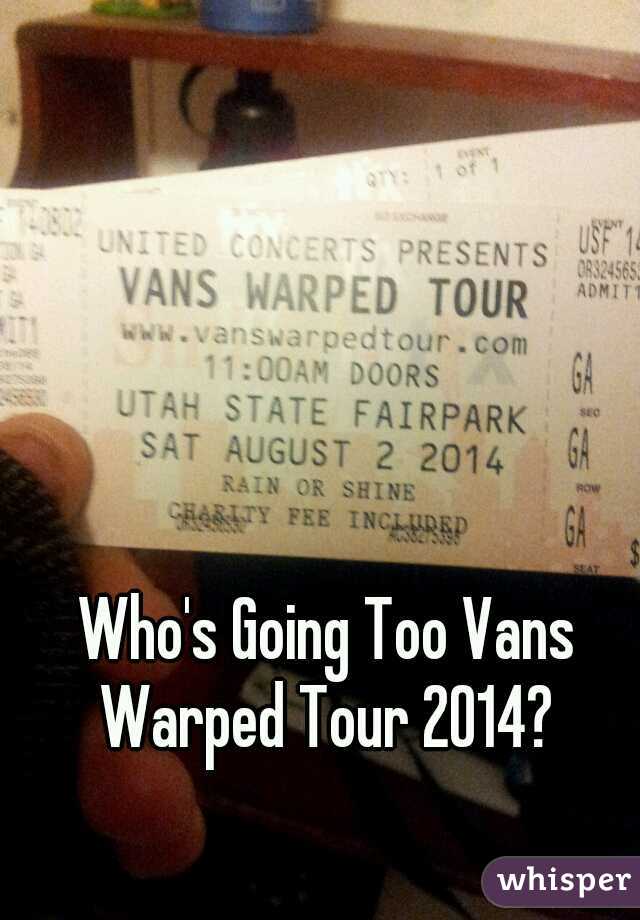 Who's Going Too Vans Warped Tour 2014? 