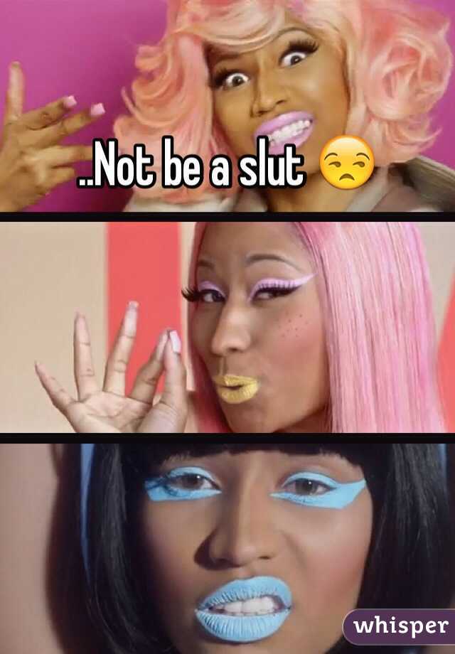 ..Not be a slut 😒