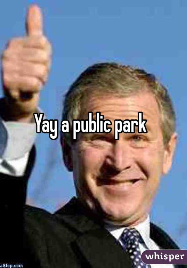 Yay a public park 
