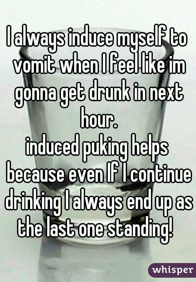 I always induce myself to vomit when I feel like im gonna get drunk in next hour.

induced puking helps because even If I continue drinking I always end up as the last one standing!  