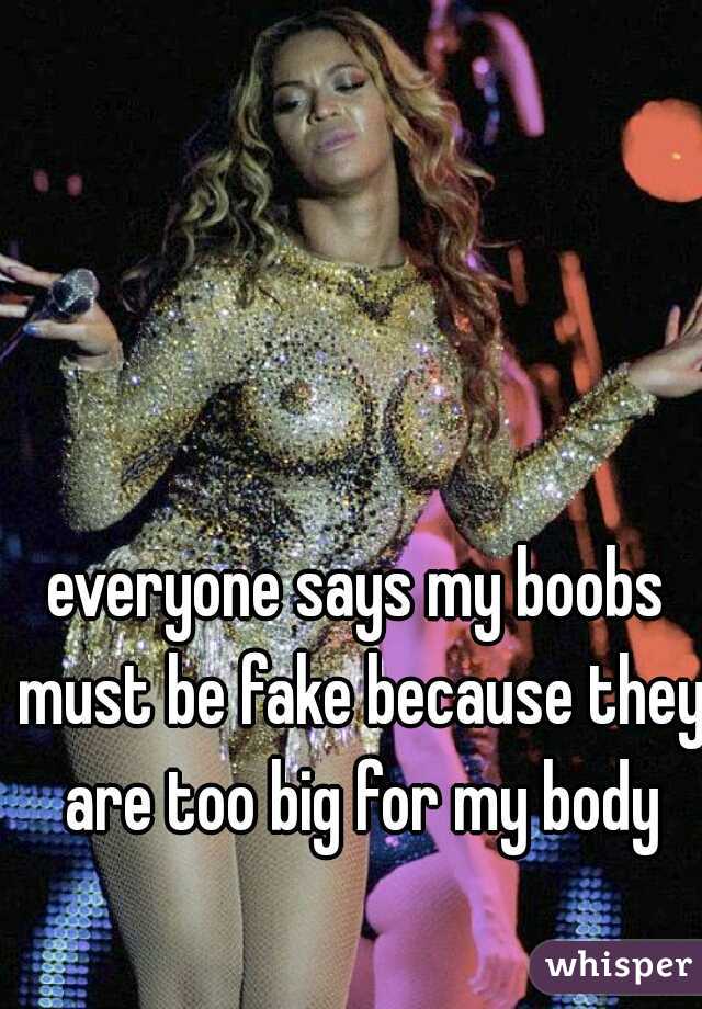everyone says my boobs must be fake because they are too big for my body