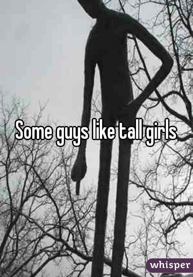 Some guys like tall girls