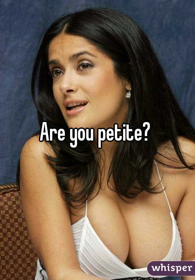 Are you petite? 