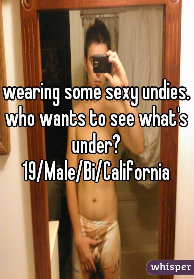 wearing some sexy undies.
who wants to see what's under? 
19/Male/Bi/California